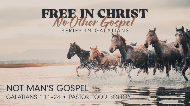 Not Man's Gospel